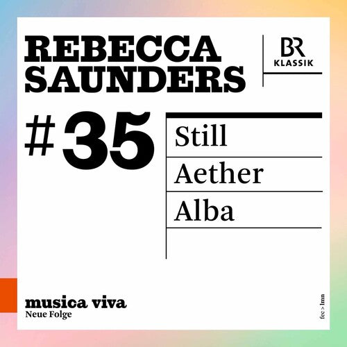 Saunders: Still - Aether - Alba / Widmann, Rosman, Haynes, Blaauw, BRSO