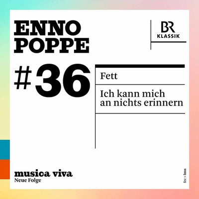 Enno Poppe: Fett - Ich Kann Mich An Nichts Erinnern / Bavarian Radio Symphony Orchestra, Susanna Malkki, Matthias Pintscher