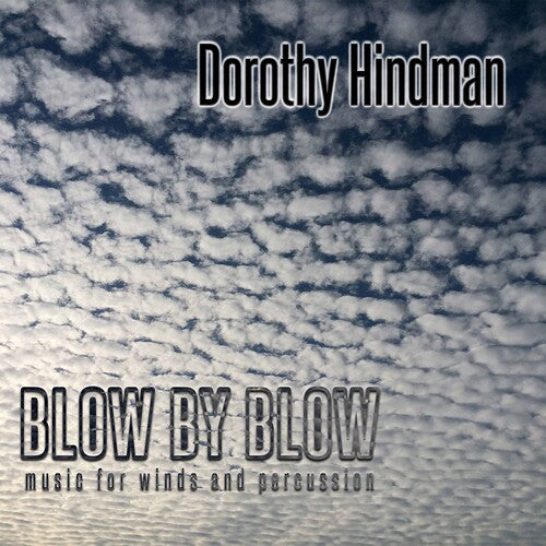 Dorothy Hindman: Blow By Blow - Music For Winds & Percussion