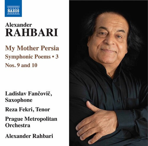 Rahbari: My Mother Persia - Symphonic Poems, Vol. 3 / Prague Metropolitan Orchestra