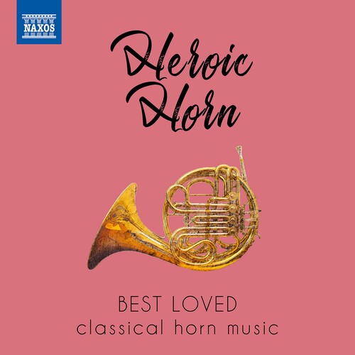 Heroic Horn - Best Loved Classical Horn Music / Various Artists