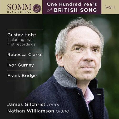 One Hundred Years Of British Song, Vol. 1 / James Gilchrist, Nathan Williamson