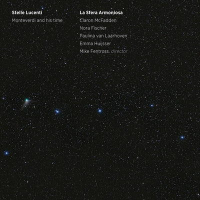 Stelle Lucenti - Monteverdi And His Time / La Sfera Armoniosa, Mike Fentross