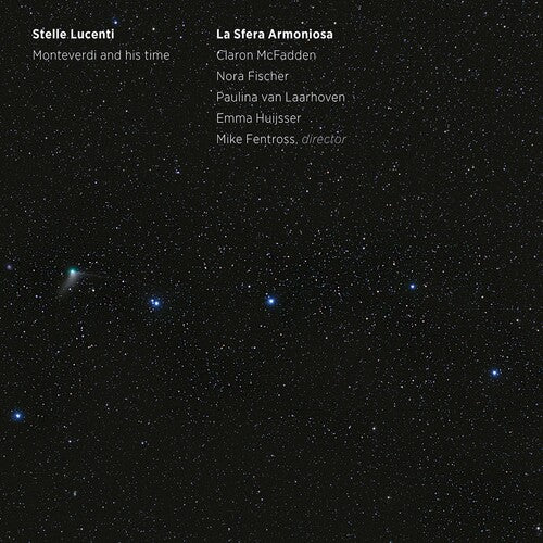 Stelle Lucenti - Monteverdi And His Time / La Sfera Armoniosa, Mike Fentross