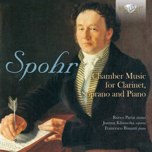Spohr: Chamber Music For Clarinet, Soprano, & Piano / Rocco Parisi, Joanna Klisowska, Francesco Bissanti