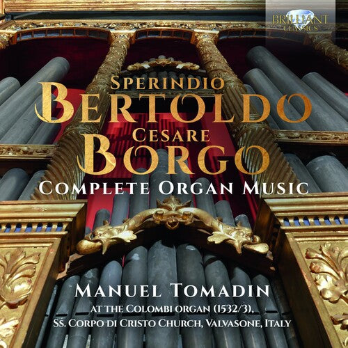 Bertoldo & Borgo: Complete Organ Music / Manuel Tomadin