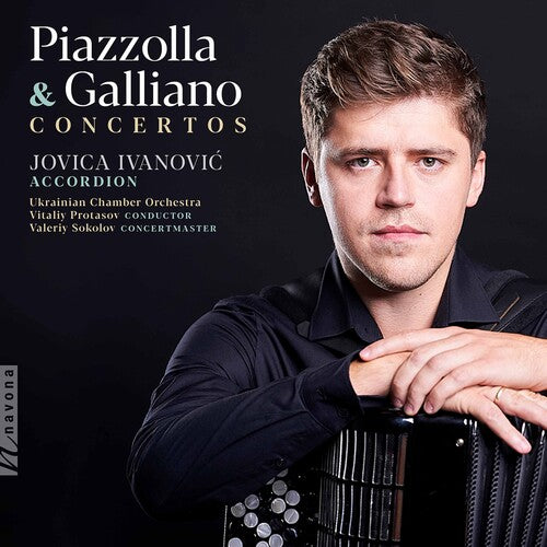 Piazzolla & Galliano: Concertos / Ivanovic, Protasov, Ukrainian Chamber Orchestra