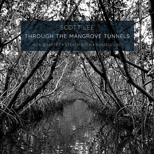 Lee: Through The Mangrove Tunnels / Beck, Lacy, Jack Quartet