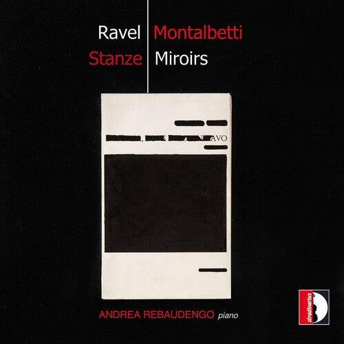 Ravel: Miroirs - Montalbetti: Stanze / Andrea Rebaudengo