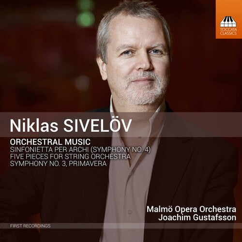 Niklas Sivelov: Orchestral Music / Gustafsson, Malmo Opera Orchestra