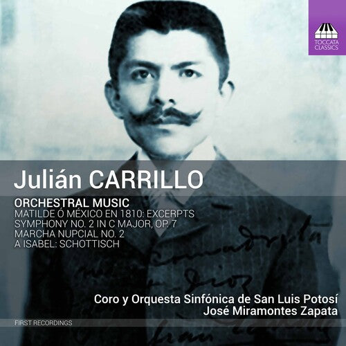 Julian Carrillo: Orchestral Music / Zapata, San Luis Potosi Symphony