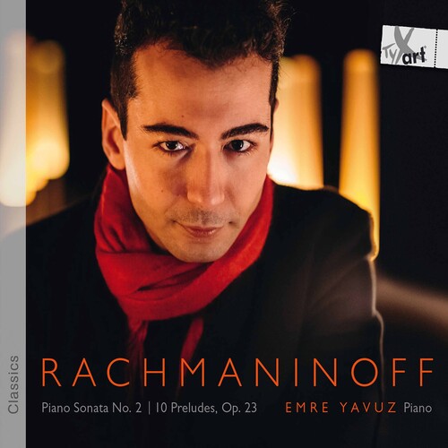 Rachmaninov: Piano Sonata No. 2; 10 Preludes, Op. 23 / Emre Yavuz