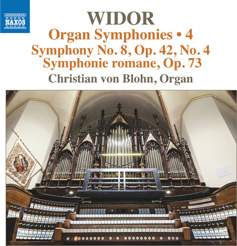 Widor: Organ Symphonies, Vol. 4 / Christian Von Blohn