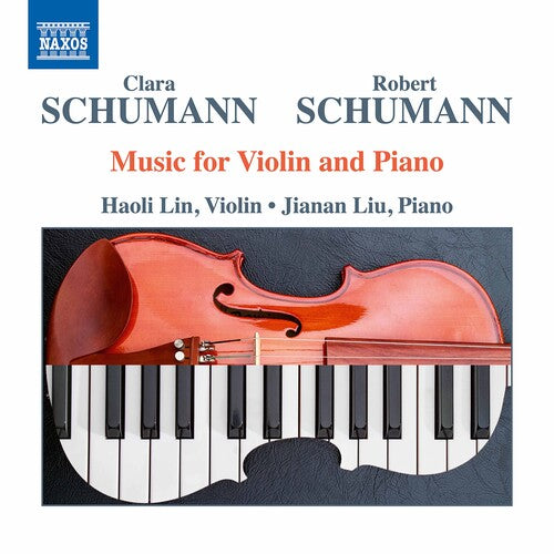 Clara & Robert Schumann: Music For Violin And Piano / Haoli Lin, Jianan Liu