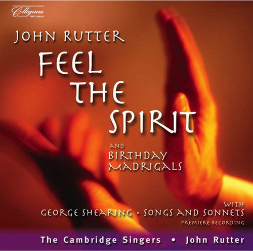 RUTTER: Feel the Spirit / Birthday Madrigals / SHEARING: Son