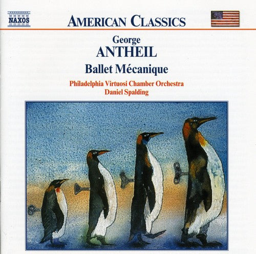 American Classics - Antheil: Ballet Mécanique, Etc /Spalding