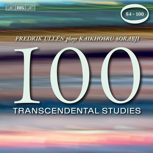 Sorabji: 100 Transcendental Studies, Nos. 84-100 / Ullen