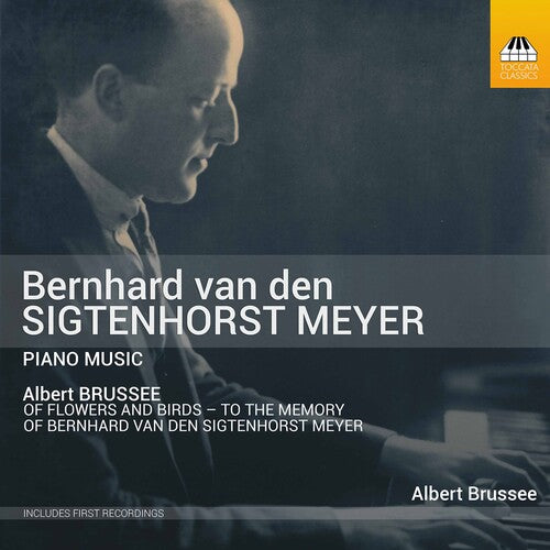 Sigtenhorst Meyer: Piano Music / Albert Brussee