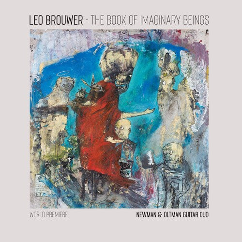 Book Of Imaginary Beings: The Music Of Leo Brouwer