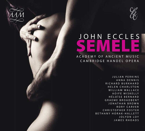 John Eccles: Semele / Perkins, Cambridge Handel Opera, Academy Of Ancient Music
