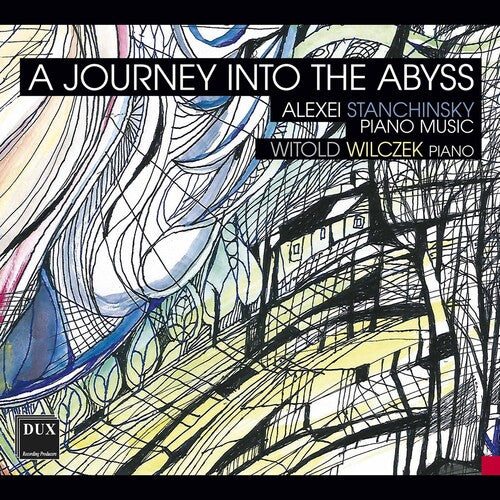 Stanchinsky: Journey Into The Abyss / Witold Wilczek