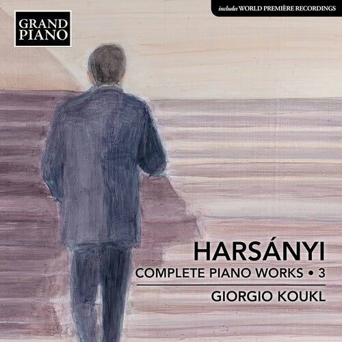 Harsanyi: Complete Piano Works, Vol. 3 / Giorgio Koukl