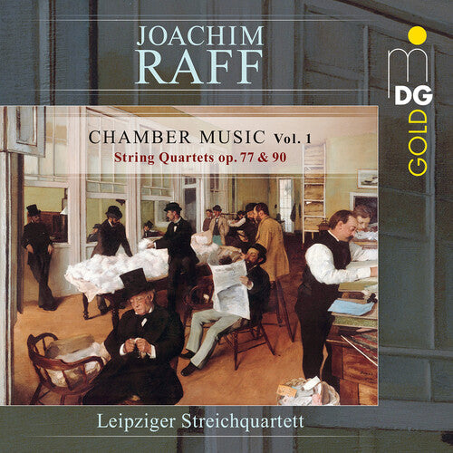 Joachim Raff: Chamber Music, Vol. 1 / Leipzig String Quartet