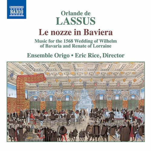Lassus: Le Nozze In Baviera / Rice, Ensemble Origo