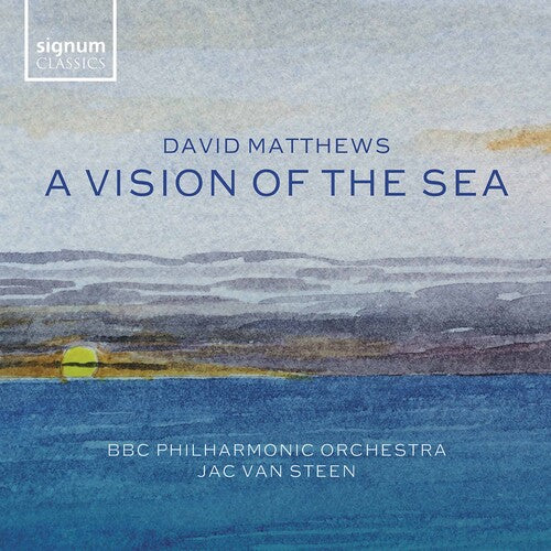 Matthews: A Vision of the Sea / van Steen, BBC Philharmonic