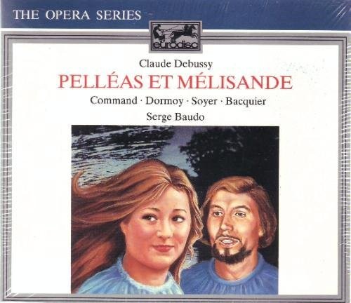 Debussy: Pelleas et Melisande / Baudo, Command, Dormoy, Bacquier