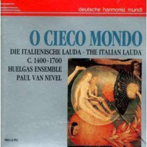 O Cieco Mondo - The Italian Lauda C1400-1700 / Huelgas Ensemble