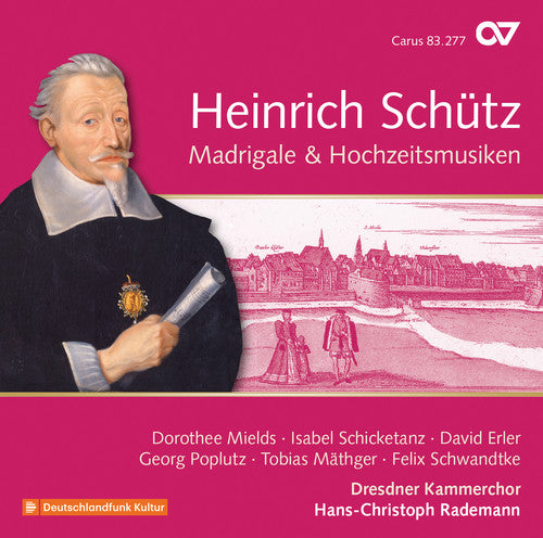 Schütz: Madrigale & Hochzeitsmusiken