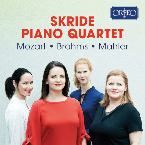 Mozart - Mahler - Brahms: Piano Quartets / Skride Piano Quartet