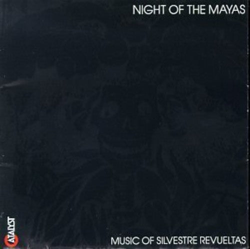 Night Of The Mayas - Music Of Silvestre Revueltas