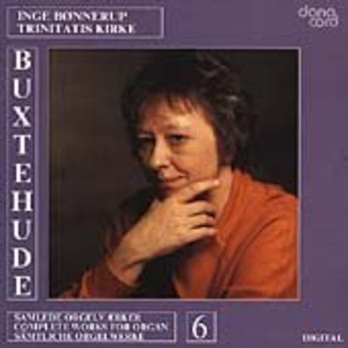 Buxtehude: The Complete Organ Music, Vol. 6