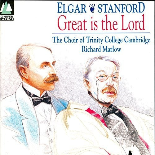 Elgar: Great Is The Lord;  Stanford: Choral Works / Marlow