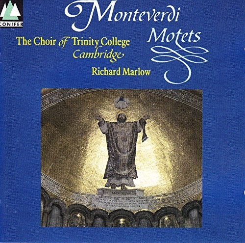 Monteverdi: Motets / Marlow, Cambridge Trinity College Choir