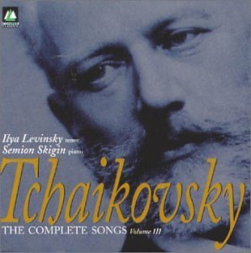 Tchaikovsky: Complete Songs Vol 3 / Levinsky, Skigin