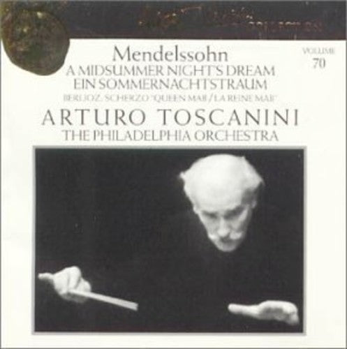 Toscanini Collection Vol 70 - Mendelssohn: A Midsummer Night's Dream; Berlioz