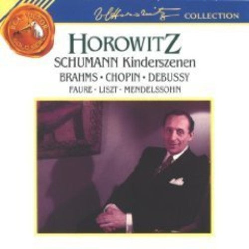 Schumann: Kinderszenen;  Brahms; Chopin; Debussy / Horowitz