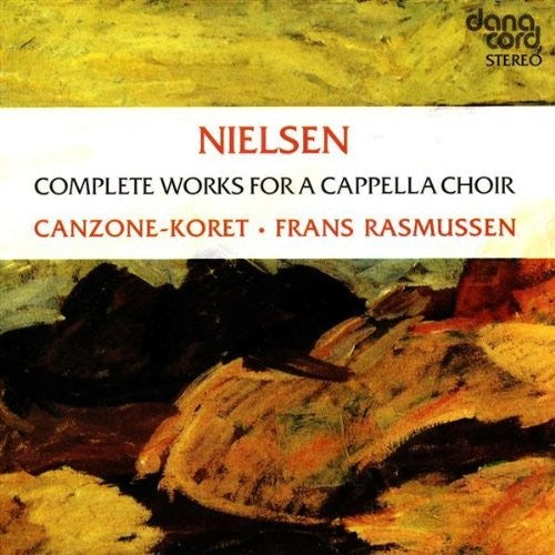 Nielsen, C.: A Capella Choral Music (Complete)