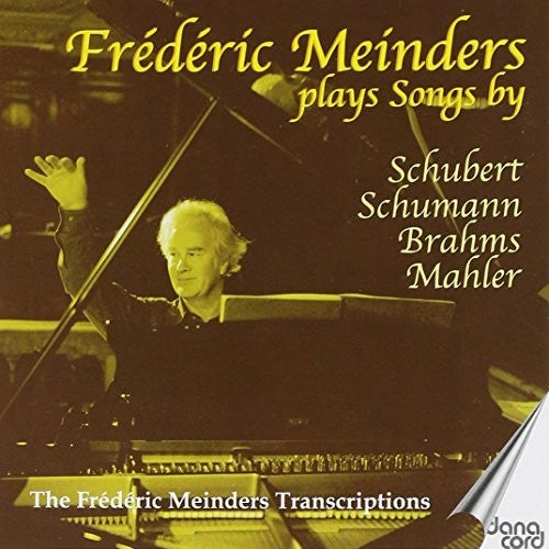Frédéric Meinders Plays Songs by Schubert, Shumann, Brahms,