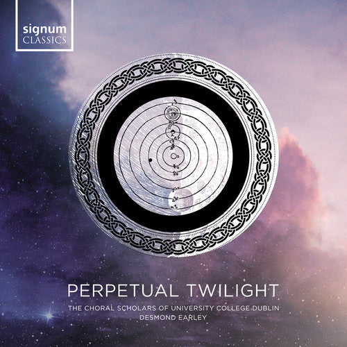 Perpetual Twilight / Earley, University College Dublin Choral Scholars