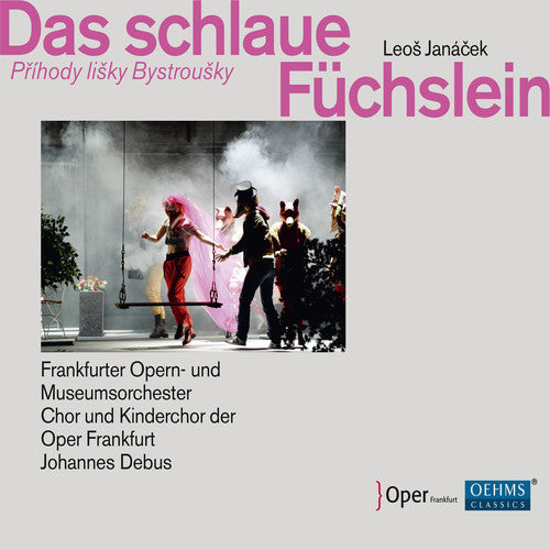 Janacek: Das schlaue Fuchslein / Debus, Frankfurt Opera and Museum Orchestra