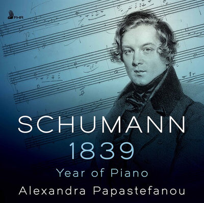 Schumann: 1839 - Year of Piano / Alexandra Papstefanou
