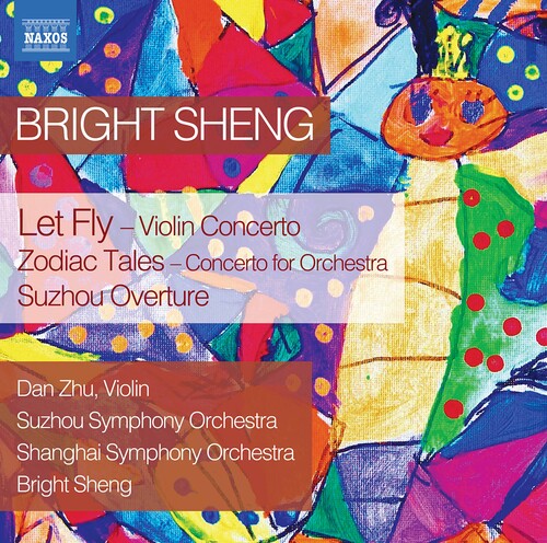Bright Sheng: Let Fly - Zodiac Tales - Suzhou Overture