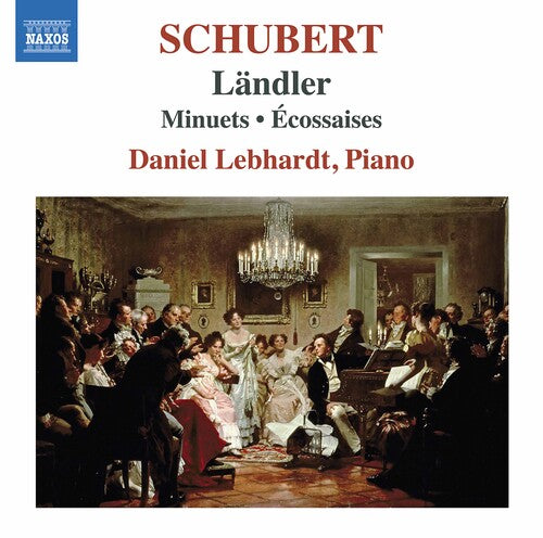 Schubert: Landler, Minuets & Ecossaises / Daniel Lebhardt