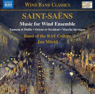 Saint-Saens: Music For Wind Ensemble / Markl, Royal Air Force College Band