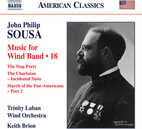 Sousa: Music for Wind Band, Vol. 18 / Brion, Trinity Laban Wind Orchestra