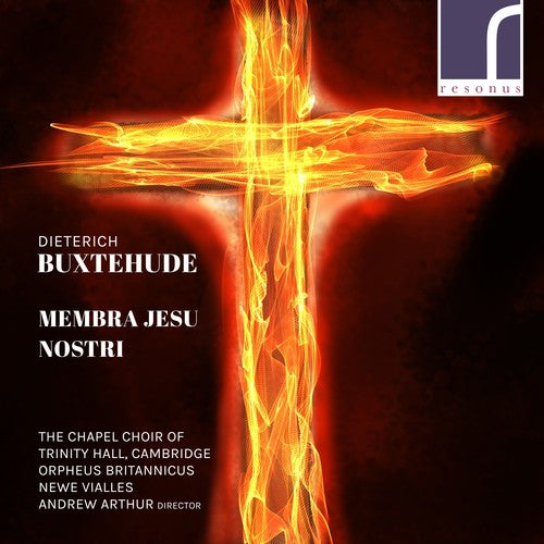 Buxtehude: Membra Jesu Nostri / Arthur, Chapel Choir Of Trinity Hall, Orpheus Britannicus, Newe Vialles